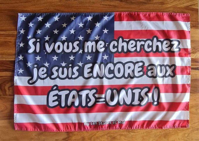 Drapeau "Si vous me cherchez je suis encore aux Etats-Unis"